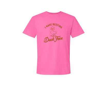 brand:Comfort Colors|color:Neon Pink|I Have Resting Duck Face Design Graphic T-Shirt