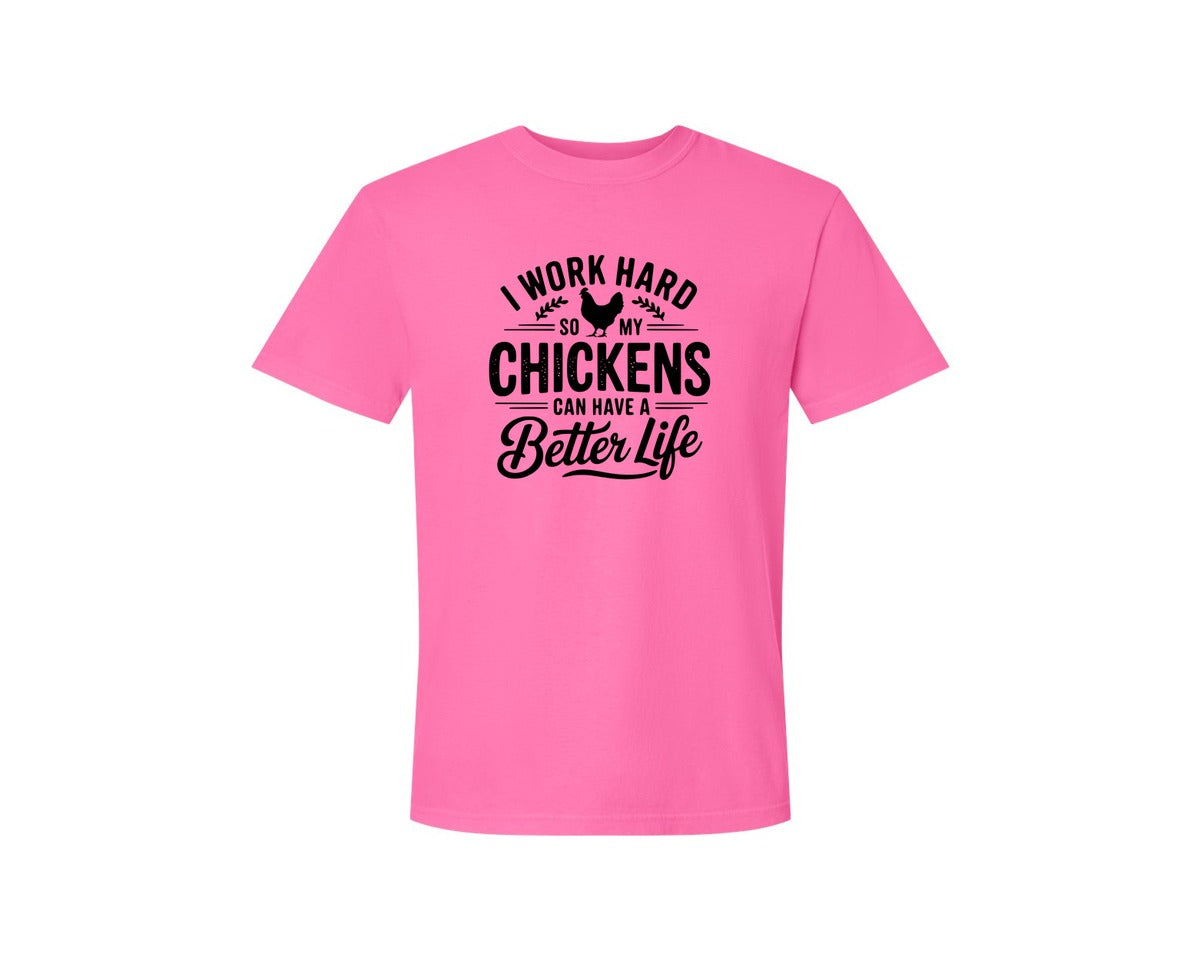 brand:Comfort Colors|color:Neon Pink|I Work Hard So My Chickens Can Have A Be 2 Graphic T-Shirt