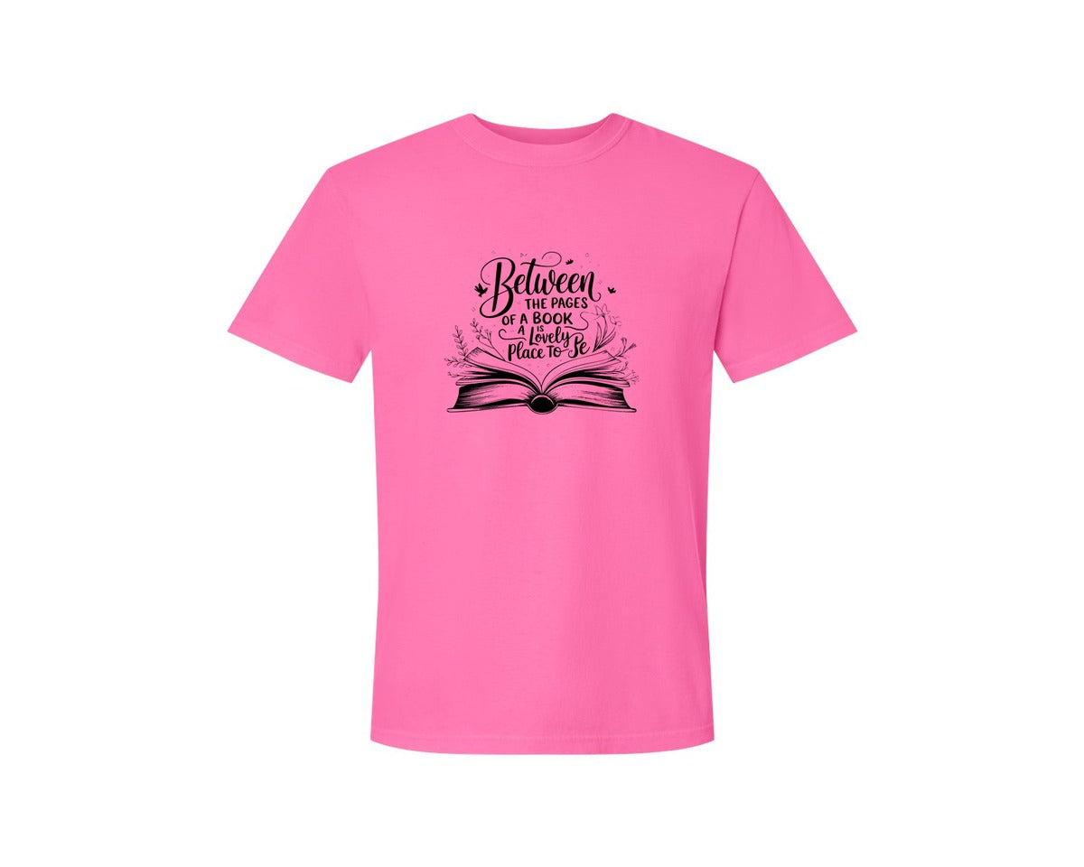 brand:Comfort Colors|color:Neon Pink|Between The Pages Of A Book Is A Lovely 24 Graphic T-Shirt