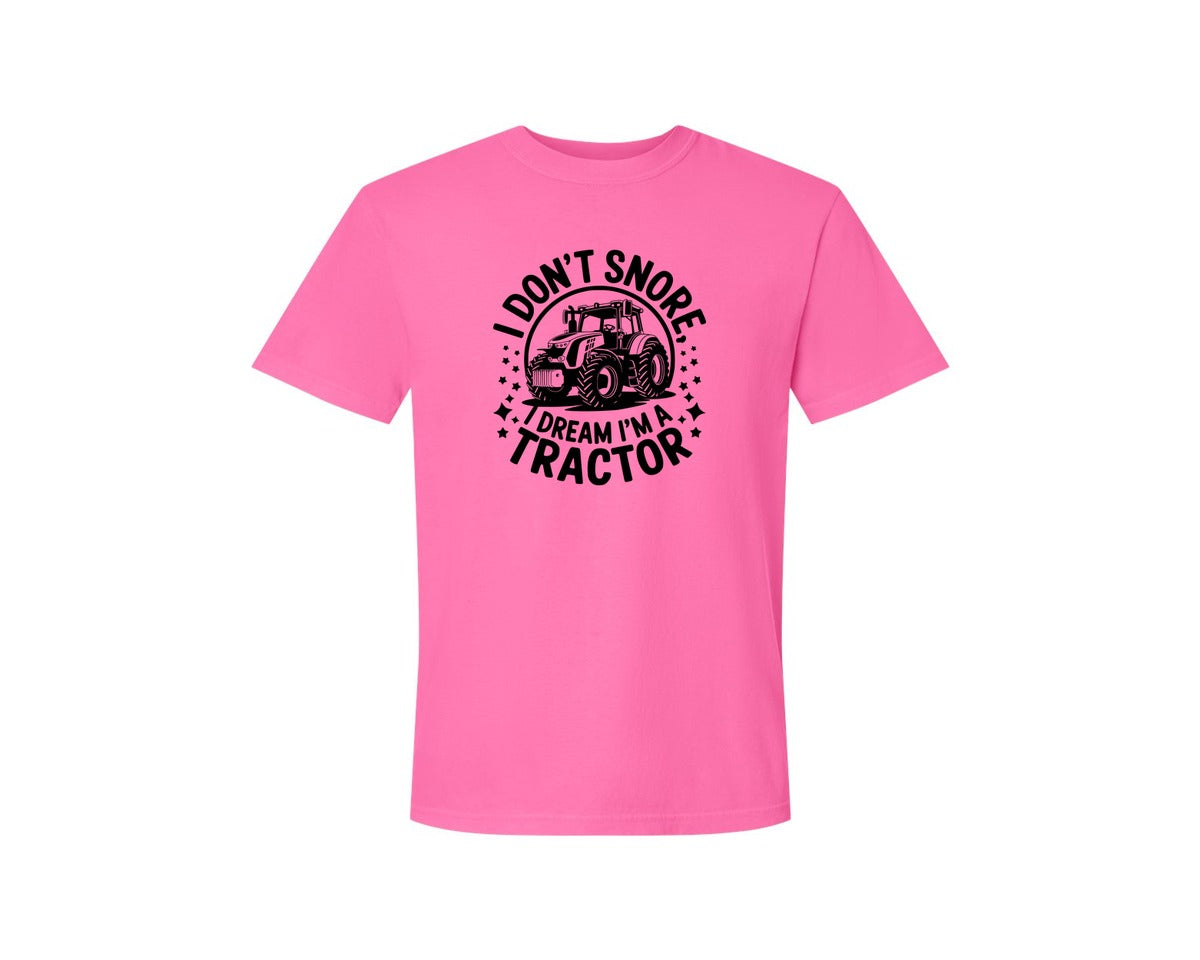 brand:Comfort Colors|color:Neon Pink|I Dont Snore I Dream I M A Tractor Graphic T-Shirt