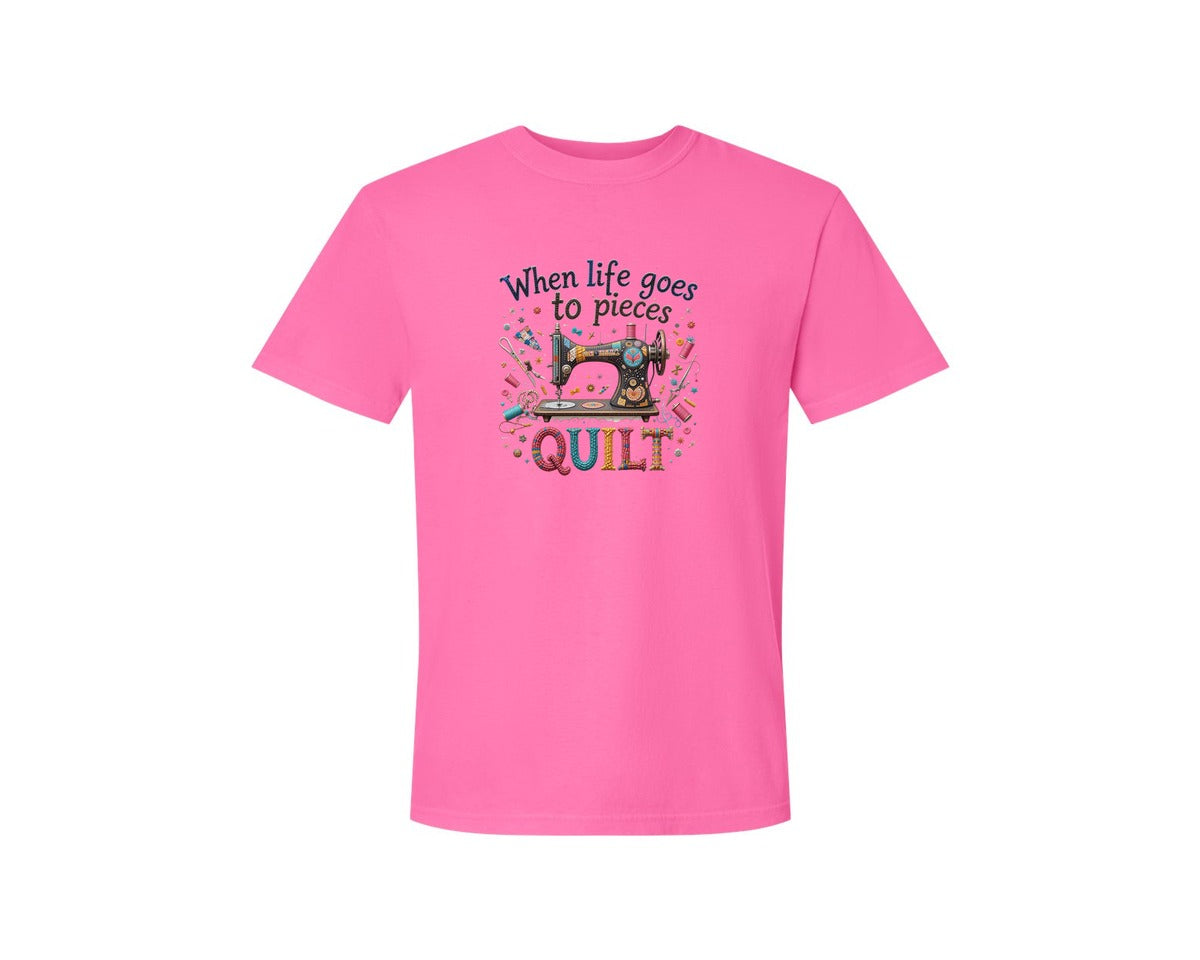 brand:Comfort Colors|color:Neon Pink|Quilting When Life Goes To Pieces Graphic T-Shirt