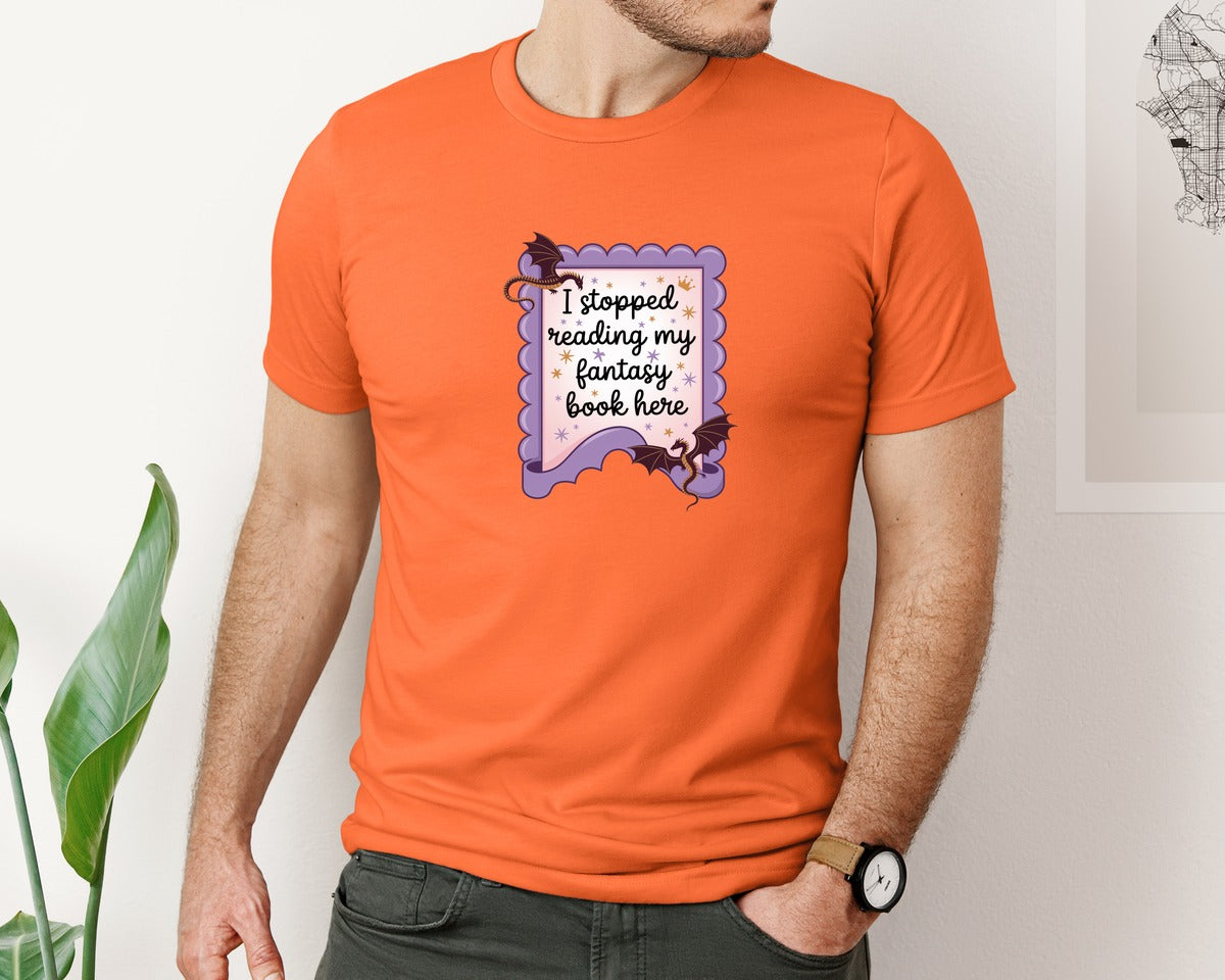 brand:Bella Canvas|color:Orange|I Stopped Reading My Fantasy Book Here 4 Graphic T-Shirt