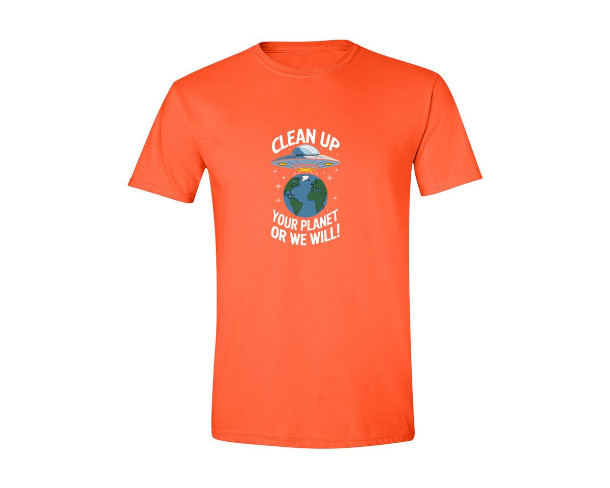 brand:Generic|color:Orange|Clean Up Your Planet Or We Will Funny Graphic T-Shirt
