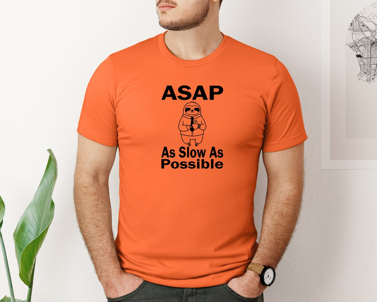 brand:Bella Canvas|color:Orange|Asap As Slow As Possible T Shirt Graphic T-Shirt