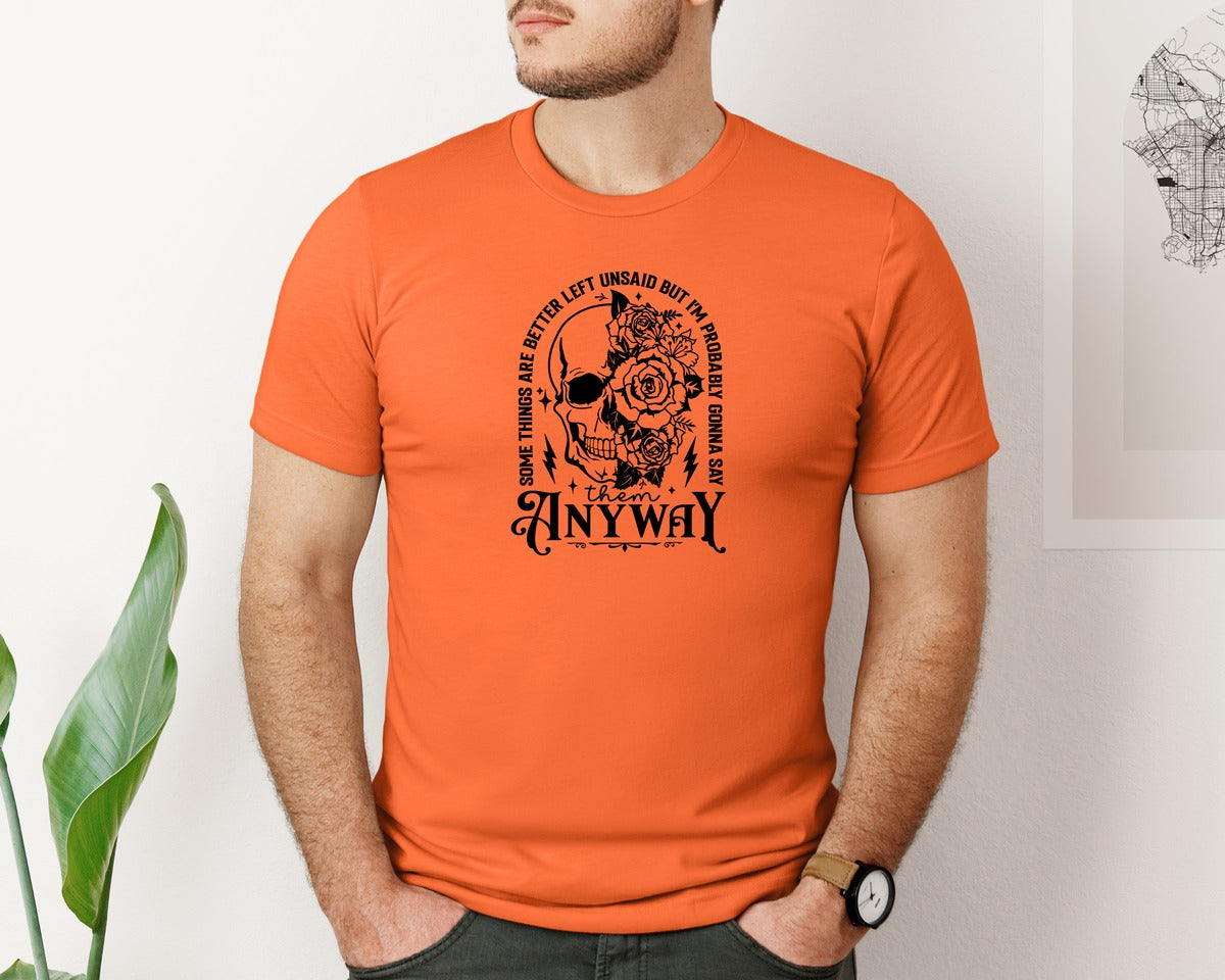 brand:Bella Canvas|color:Orange|Some Things Are Better Left Unsaid 4 Graphic T-Shirt