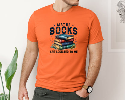 brand:Bella Canvas|color:Orange|Maybe Books Are Addicted To Me 6 Graphic T-Shirt