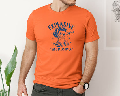 brand:Bella Canvas|color:Orange|Expensive Difficult And Talks Back D 4 Graphic T-Shirt
