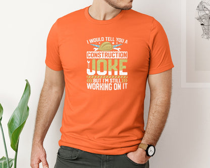brand:Bella Canvas|color:Orange|Funny Builder Dad Construction Joke Graphic T-Shirt