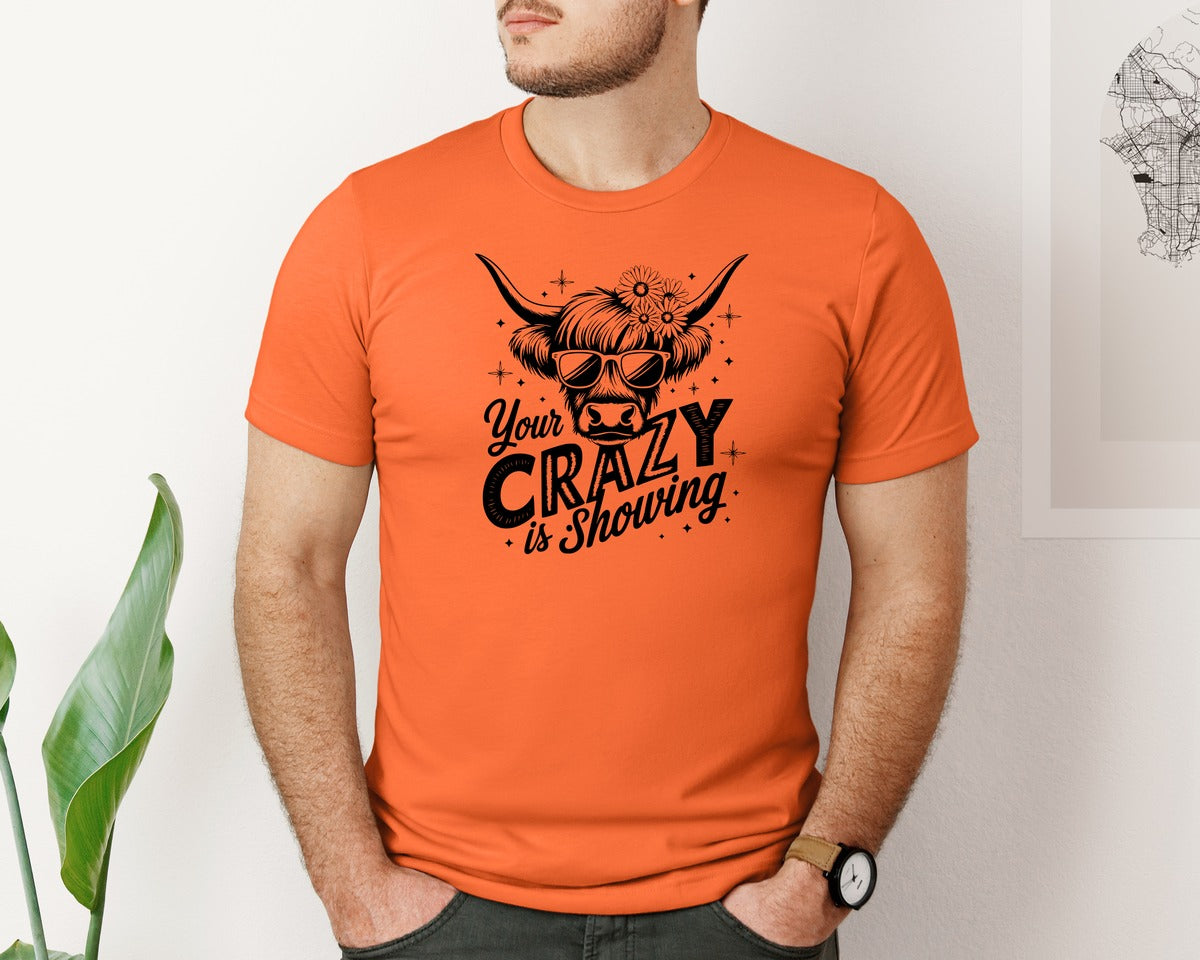 brand:Bella Canvas|color:Orange|Your Crazy Is Showing T Shirt Design Graphic T-Shirt