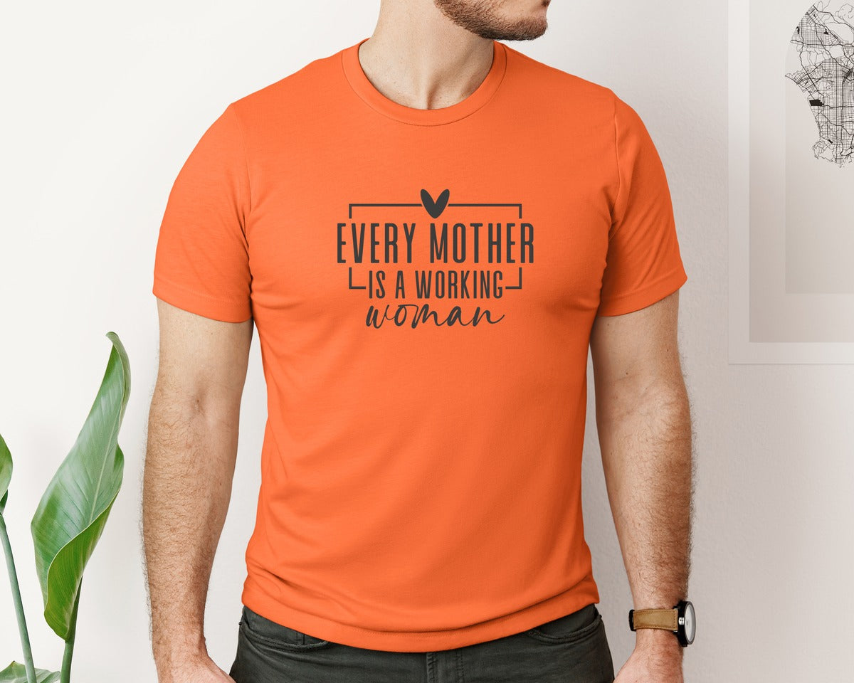 brand:Bella Canvas|color:Orange|Every Mother Is A Working Woman 2 Graphic T-Shirt
