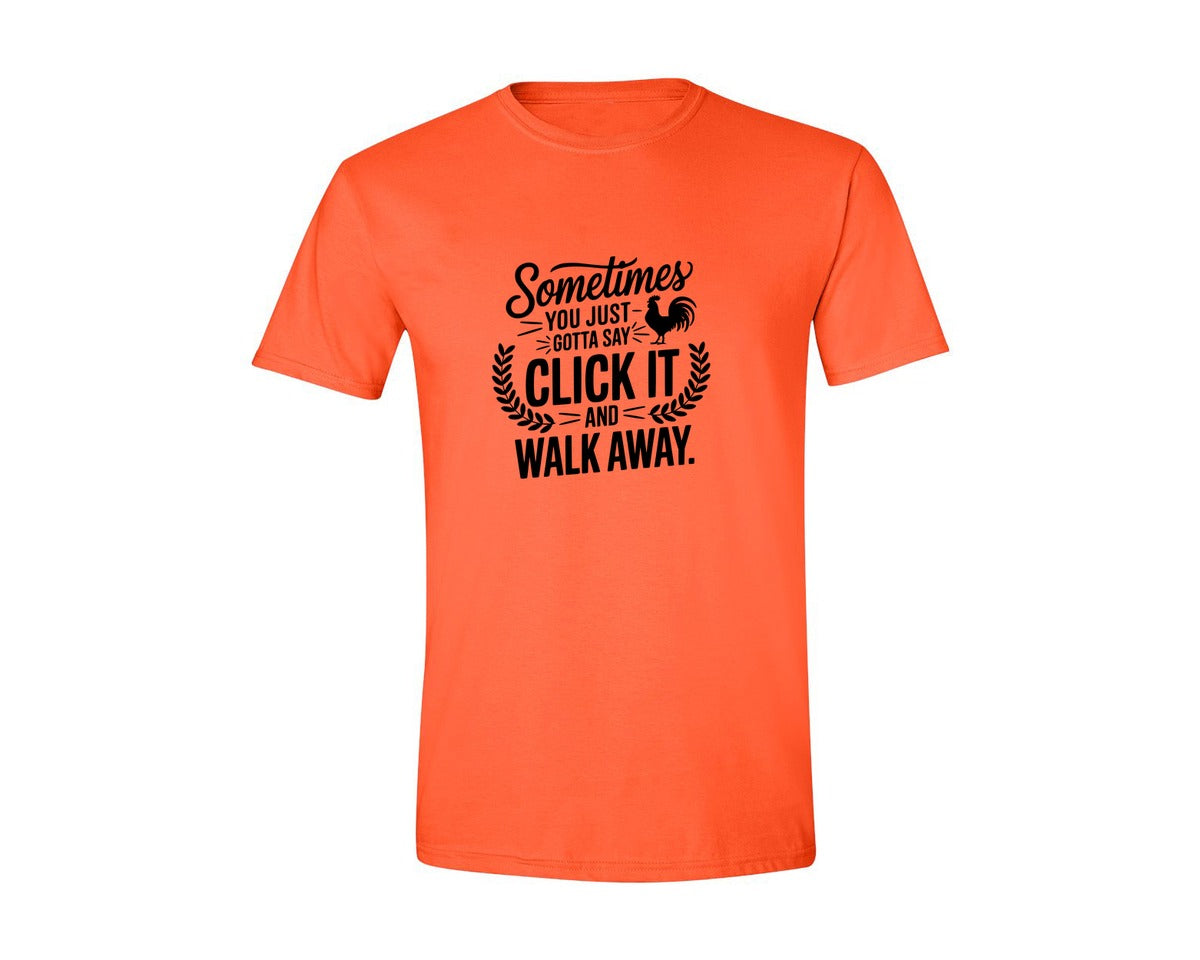 brand:Generic|color:Orange|Sometimes You Just Gotta Say Click It An Graphic T-Shirt