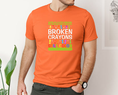 brand:Bella Canvas|color:Orange|Broken Crayons Still Color Mental Health Graphic T-Shirt