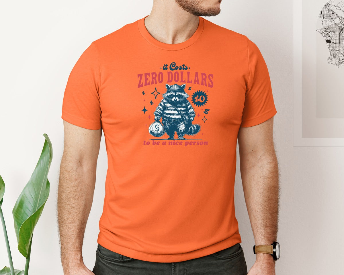 brand:Bella Canvas|color:Orange|Zero Dollars Be A Nice Person Raccoon Graphic T-Shirt