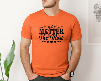 brand:Bella Canvas|color:Orange|You Matter The Most Cut Files Graphic T-Shirt