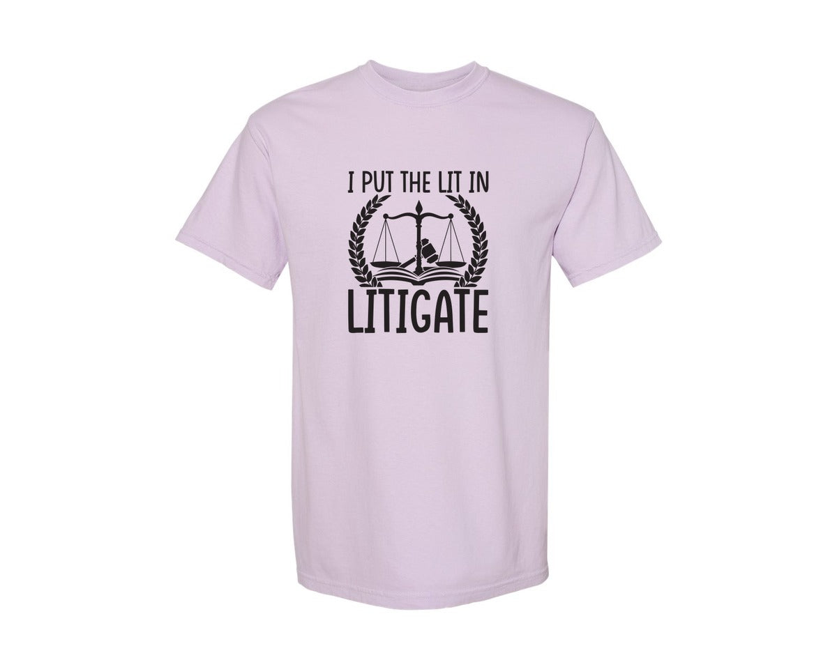 brand:Comfort Colors|color:Orchid|I Put The Lit In Litigate Lawyer Tshirt Graphic T-Shirt