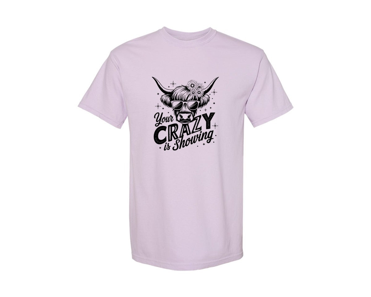 brand:Comfort Colors|color:Orchid|Your Crazy Is Showing T Shirt Design Graphic T-Shirt