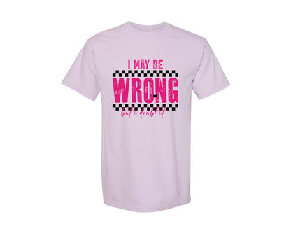 brand:Comfort Colors|color:Orchid|I May Be Wrong But I Doubt It 2 Graphic T-Shirt