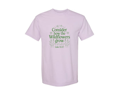 brand:Comfort Colors|color:Orchid|Consider How The Wildflowers Grow Luke 1 4 Graphic T-Shirt