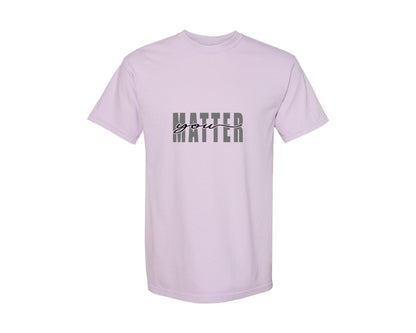 brand:Comfort Colors|color:Orchid|You Matter Positive 3 Graphic T-Shirt