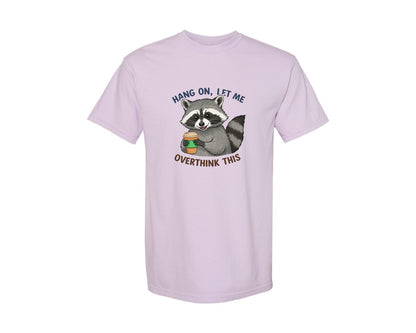 brand:Comfort Colors|color:Orchid|Hang On Let Me Overthink This Raccoon 3 Graphic T-Shirt