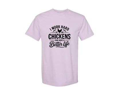 brand:Comfort Colors|color:Orchid|I Work Hard So My Chickens Can Have A Be 2 Graphic T-Shirt