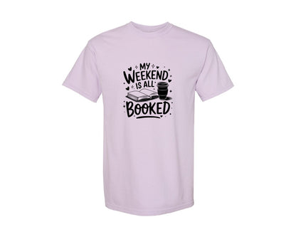 brand:Comfort Colors|color:Orchid|My Weekend Is All Booked T Shirt Design 4 Graphic T-Shirt