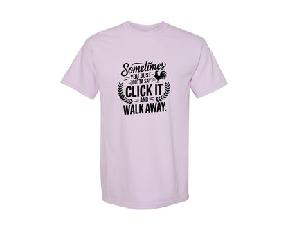 brand:Comfort Colors|color:Orchid|Sometimes You Just Gotta Say Click It An Graphic T-Shirt
