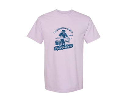 brand:Comfort Colors|color:Orchid|Im A Grown Man I Do What I Want My Wife 2 Graphic T-Shirt