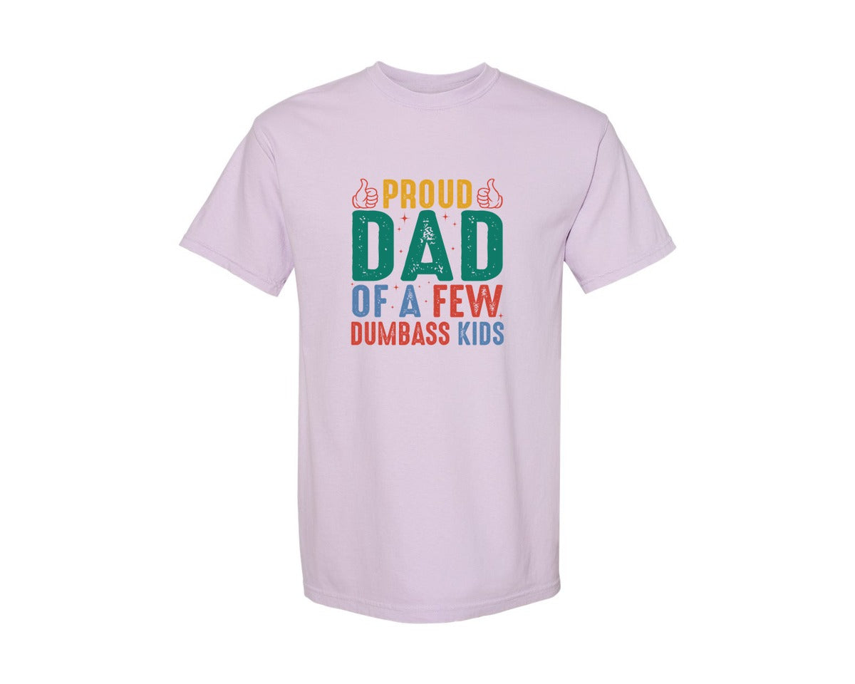 brand:Comfort Colors|color:Orchid|Proud Father Of A Few Dumbass Kids 24 Graphic T-Shirt