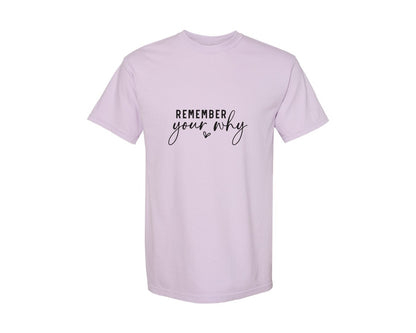 brand:Comfort Colors|color:Orchid|Remember Your Why Inspirational 2 Graphic T-Shirt