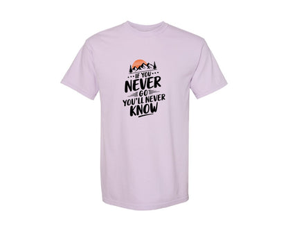 brand:Comfort Colors|color:Orchid|If You Never Go Youll Never Know 3 Graphic T-Shirt