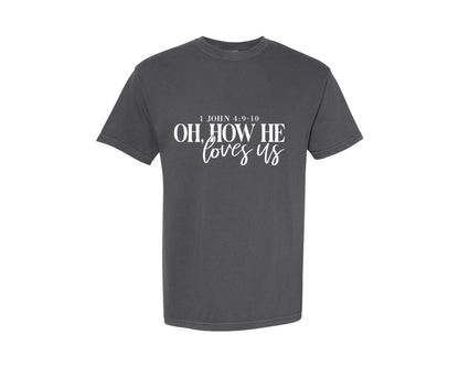 brand:Comfort Colors|color:Pepper|Oh How He Loves Us 16 Graphic T-Shirt