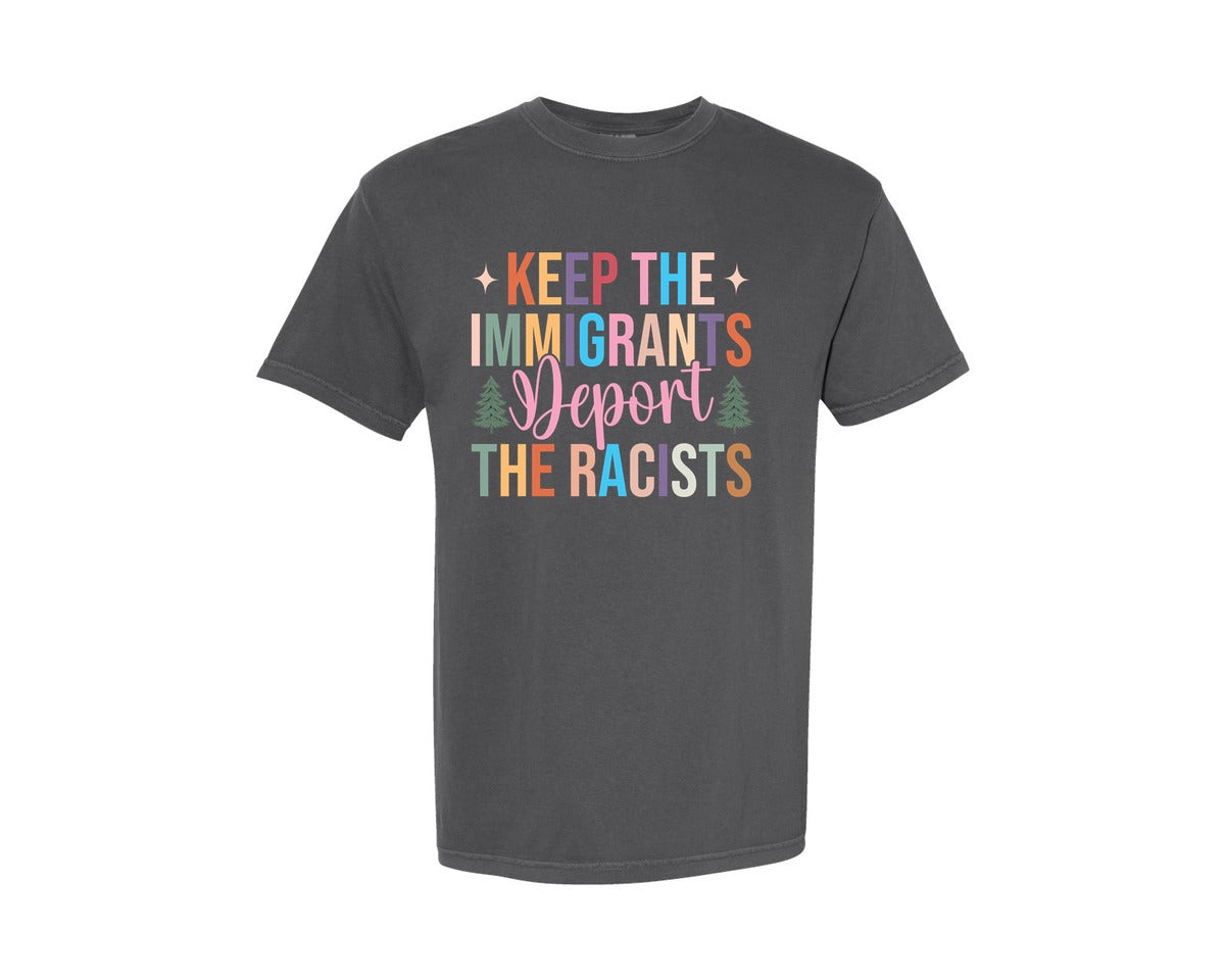brand:Comfort Colors|color:Pepper|Keep The Immigrants Deport The Racists 2 Graphic T-Shirt