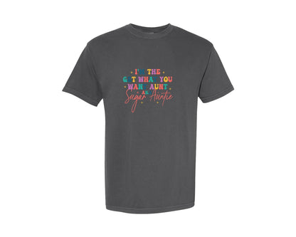 brand:Comfort Colors|color:Pepper|Sugar Auntie Im The Get What Graphic T-Shirt