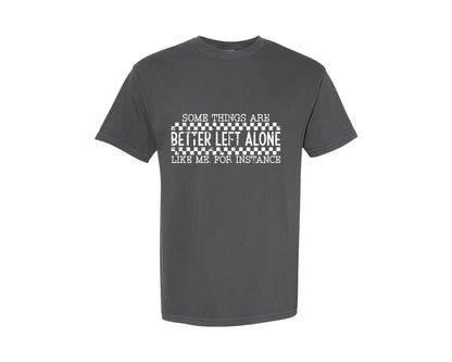 brand:Comfort Colors|color:Pepper|Better Left Alone Funny Grunge Graphic T-Shirt