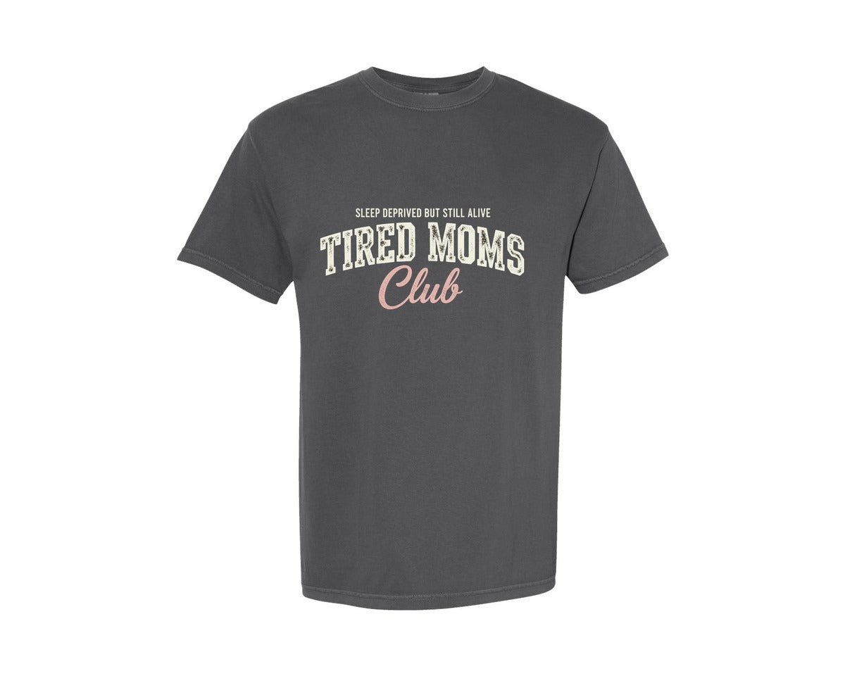 brand:Comfort Colors|color:Pepper|Tired Moms Club Sleep Deprived Humor Graphic T-Shirt