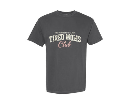 brand:Comfort Colors|color:Pepper|Tired Moms Club Sleep Deprived Humor Graphic T-Shirt