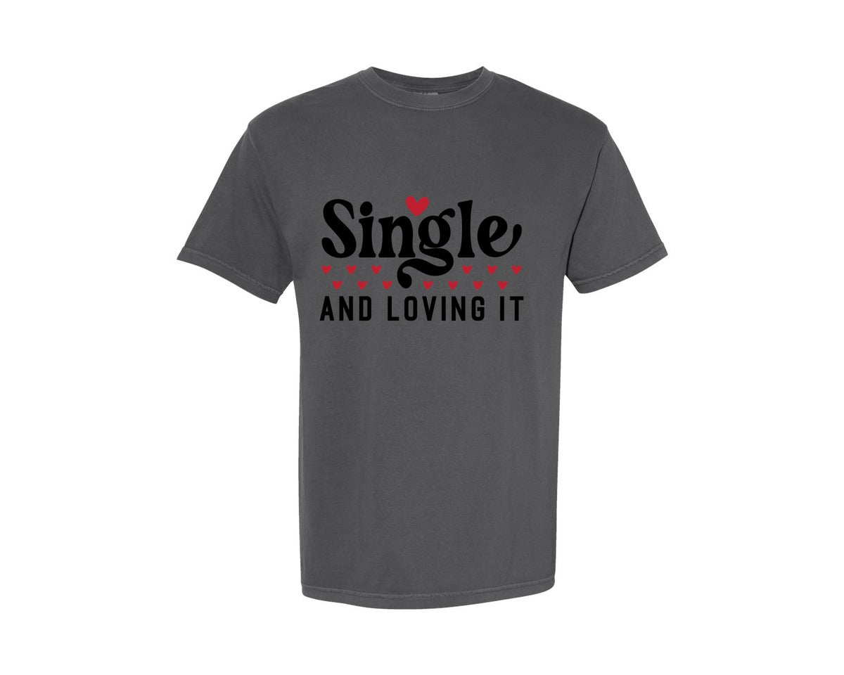 brand:Comfort Colors|color:Pepper|Valentine Single And Loving It Graphic T-Shirt