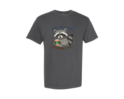 brand:Comfort Colors|color:Pepper|Hang On Let Me Overthink This Raccoon 3 Graphic T-Shirt