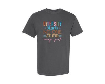 brand:Comfort Colors|color:Pepper|Diversity Hurts No One Stupid Orange F Graphic T-Shirt