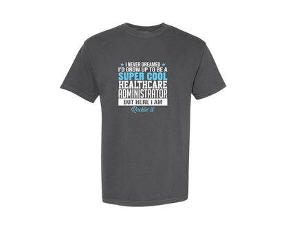 brand:Comfort Colors|color:Pepper|Super Cool Healthcare Administrator Graphic T-Shirt