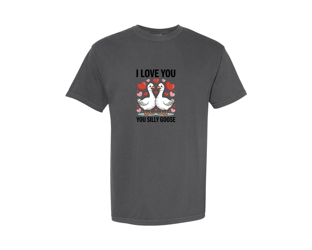 brand:Comfort Colors|color:Pepper|I Love You You Silly Goose T Shirt Graphic T-Shirt
