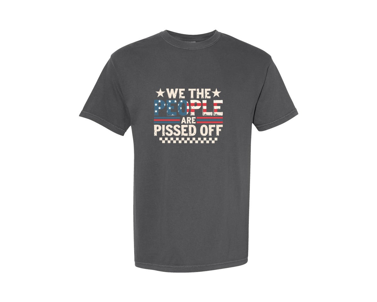 brand:Comfort Colors|color:Pepper|We The People Are Pissed Off T Shirt Graphic T-Shirt