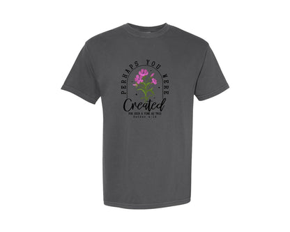 brand:Comfort Colors|color:Pepper|Perhaps You Were Created 3 Graphic T-Shirt