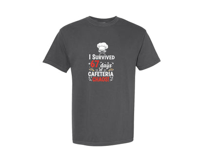 brand:Comfort Colors|color:Pepper|I Survived 67 Days Of Cafeteria Chaos 2 Graphic T-Shirt