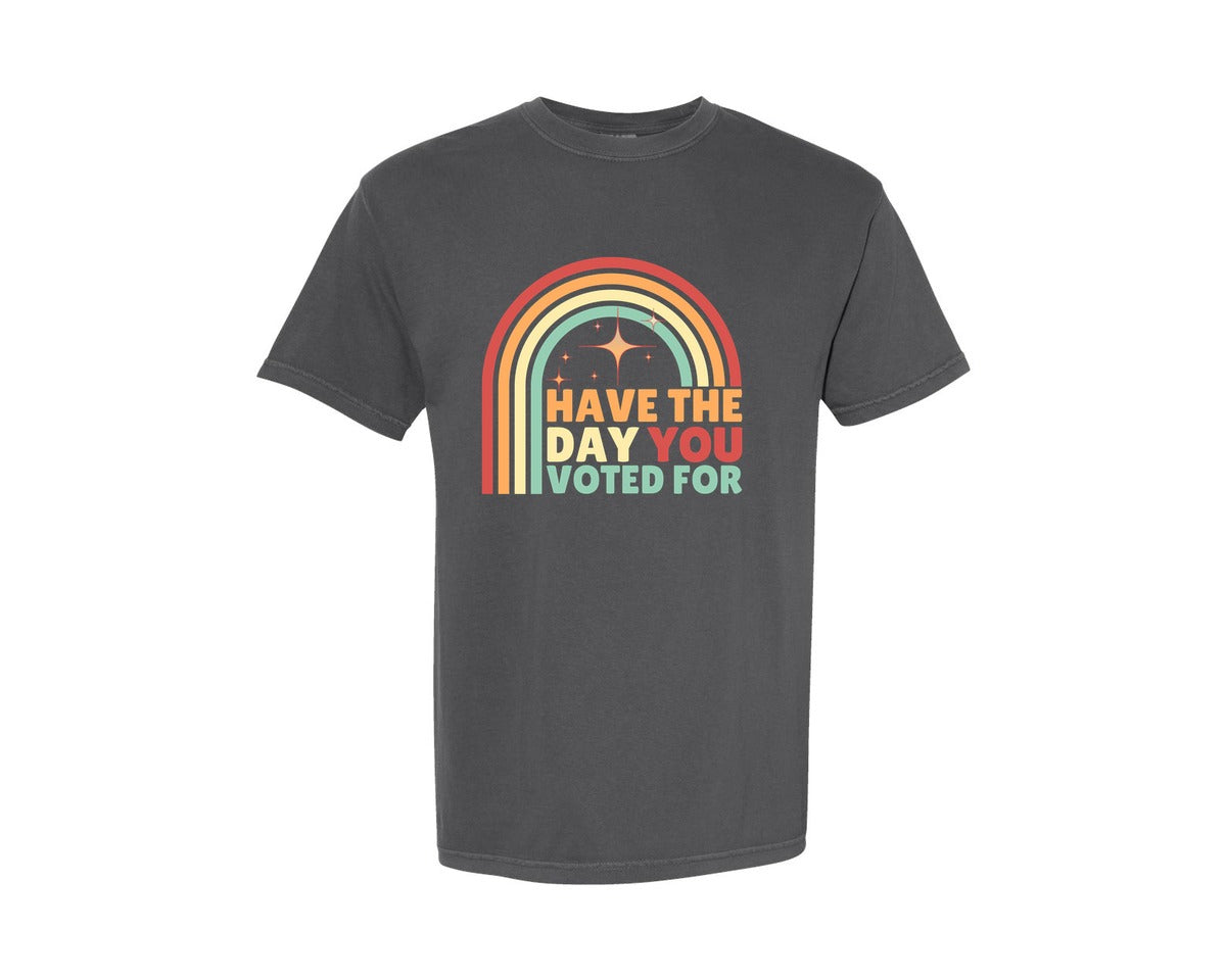 brand:Comfort Colors|color:Pepper|Have The Day You Voted For Retro Graphic T-Shirt
