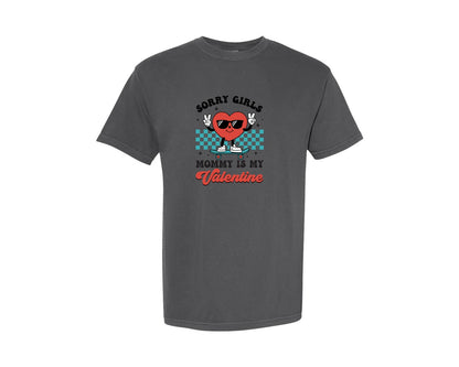 brand:Comfort Colors|color:Pepper|Sorry Girls Mommy Is My Valentine 69 Graphic T-Shirt