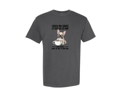 brand:Comfort Colors|color:Pepper|Touch My Coffee Funny Dog Saying Graphic T-Shirt