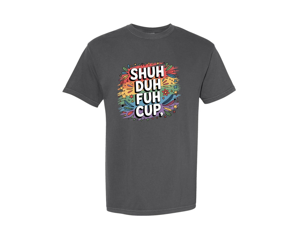 brand:Comfort Colors|color:Pepper|Shuh Duh Fuh Cup Funny Graphic T-Shirt