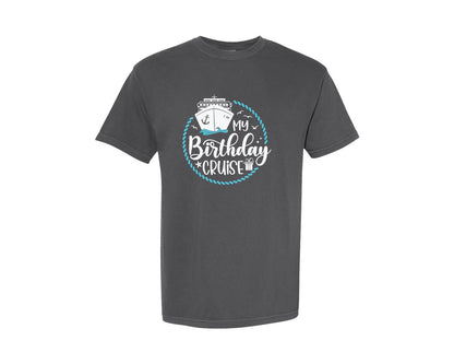 brand:Comfort Colors|color:Pepper|My Birthday Cruise Cruising Trip Graphic T-Shirt